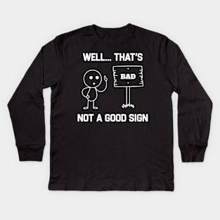 Well Thats Not a Good Sign Kids Long Sleeve T-Shirt